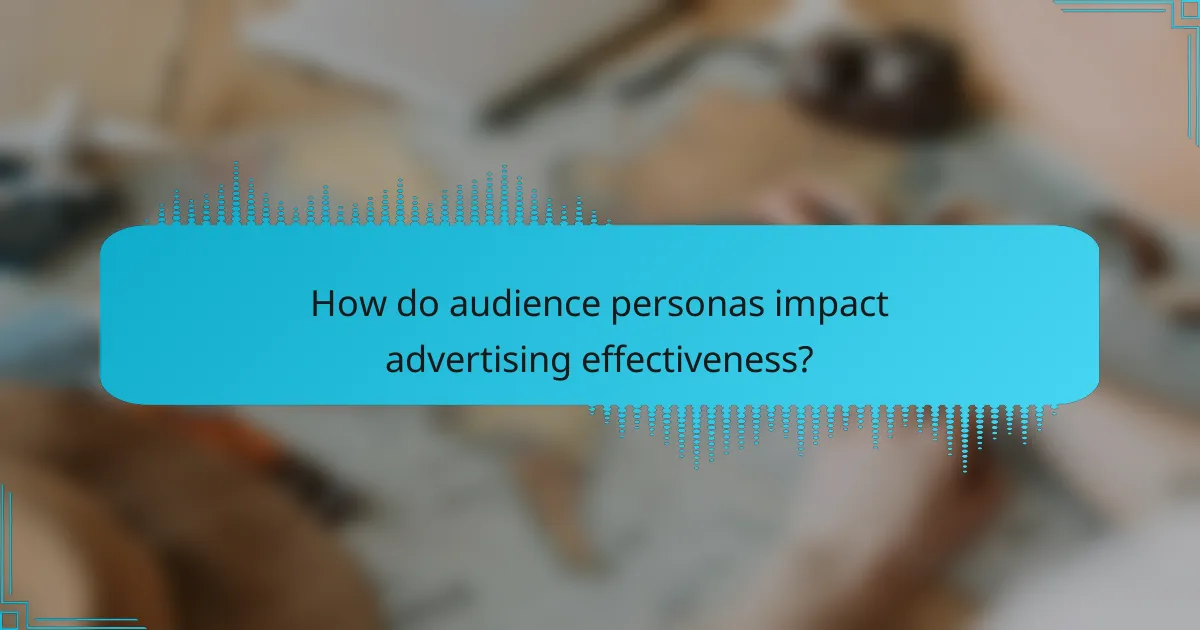 How do audience personas impact advertising effectiveness?