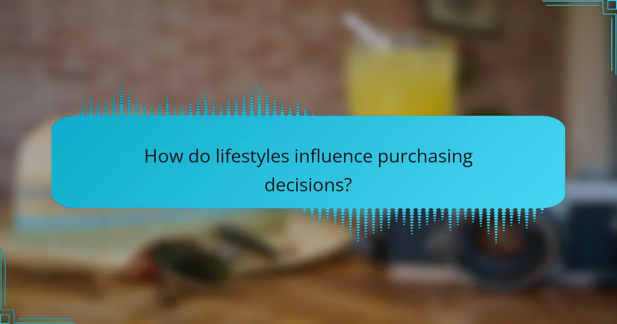 How do lifestyles influence purchasing decisions?