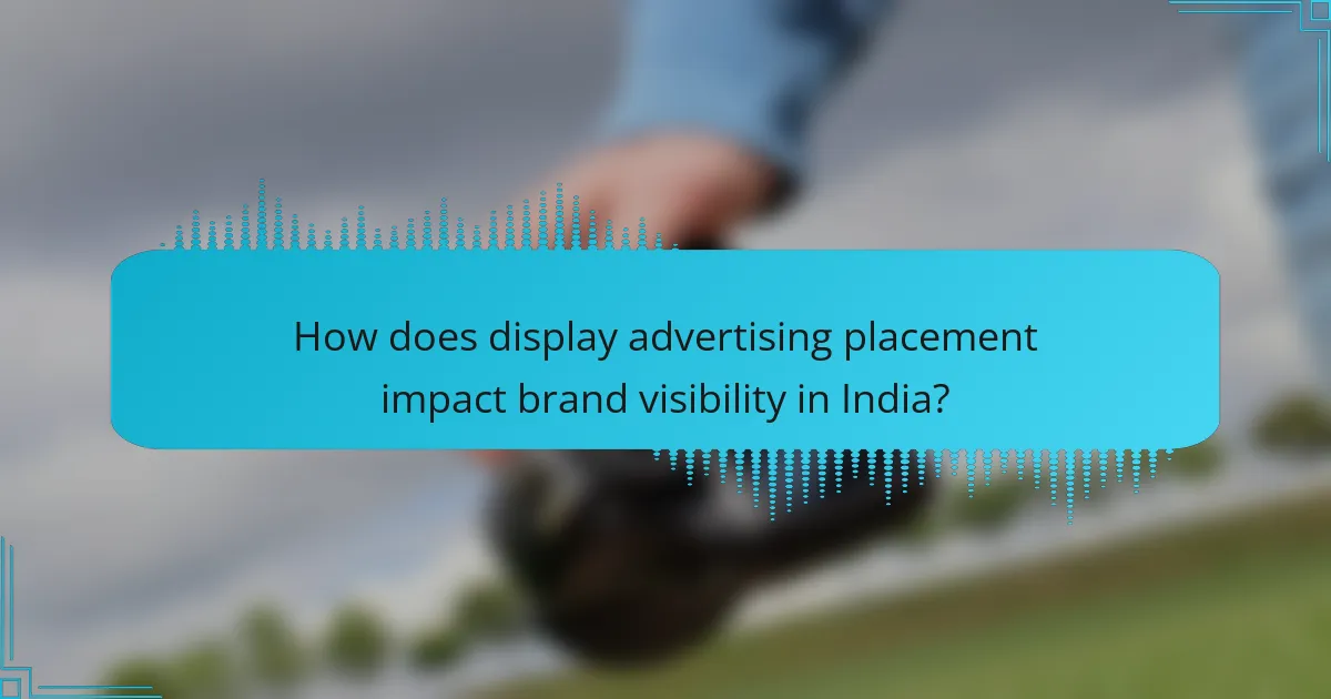 How does display advertising placement impact brand visibility in India?