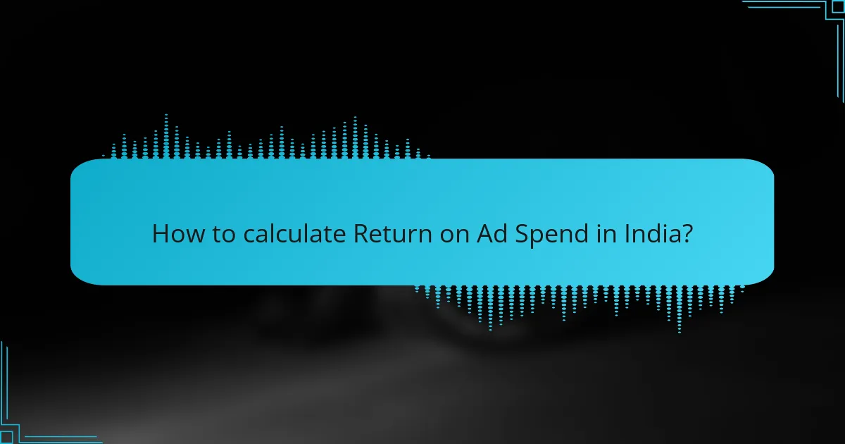 How to calculate Return on Ad Spend in India?