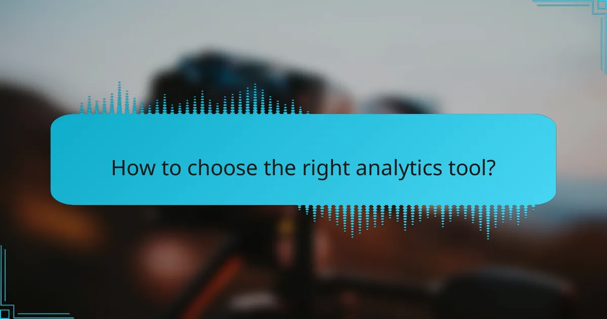 How to choose the right analytics tool?