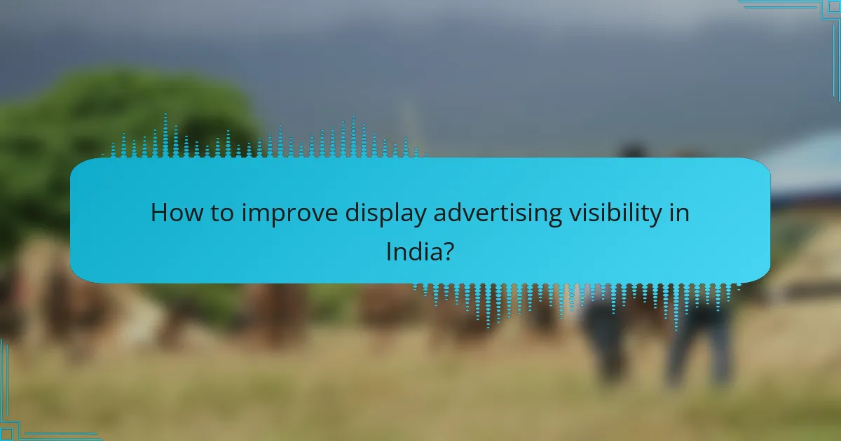 How to improve display advertising visibility in India?