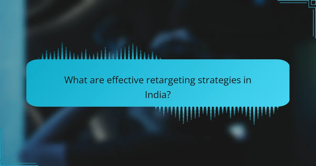 What are effective retargeting strategies in India?