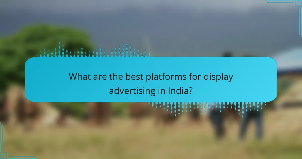 What are the best platforms for display advertising in India?