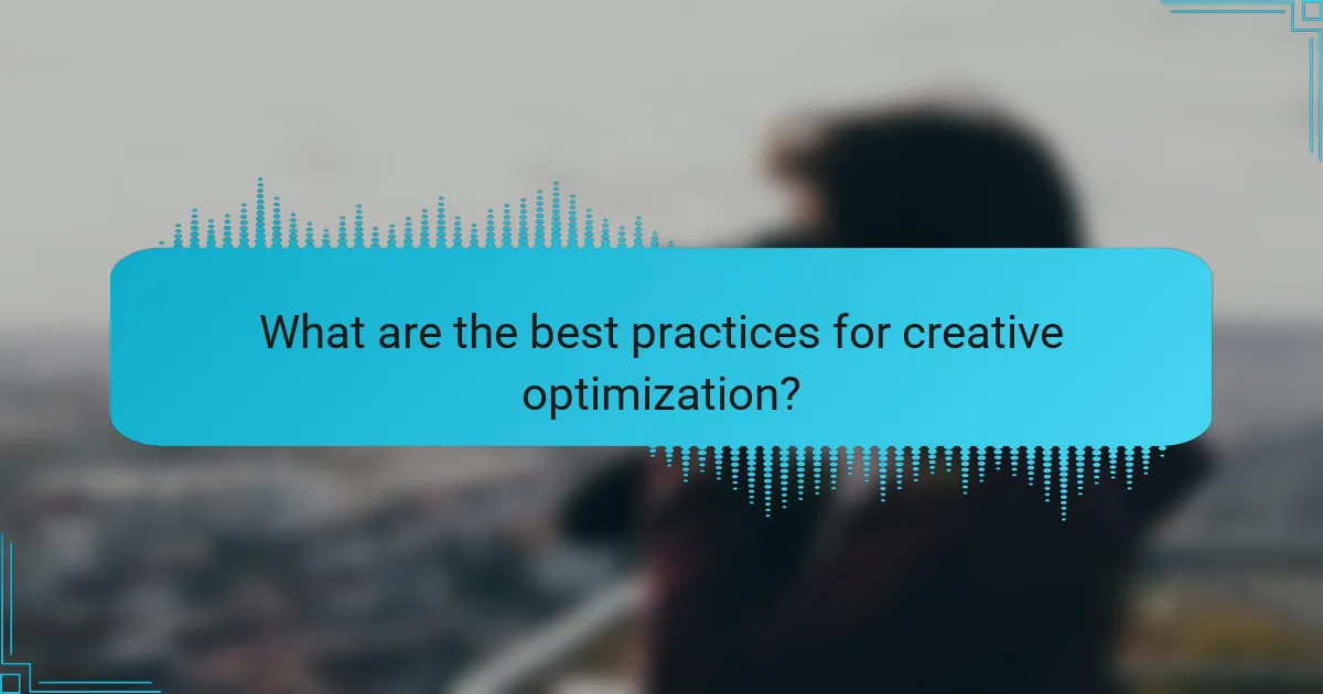 What are the best practices for creative optimization?