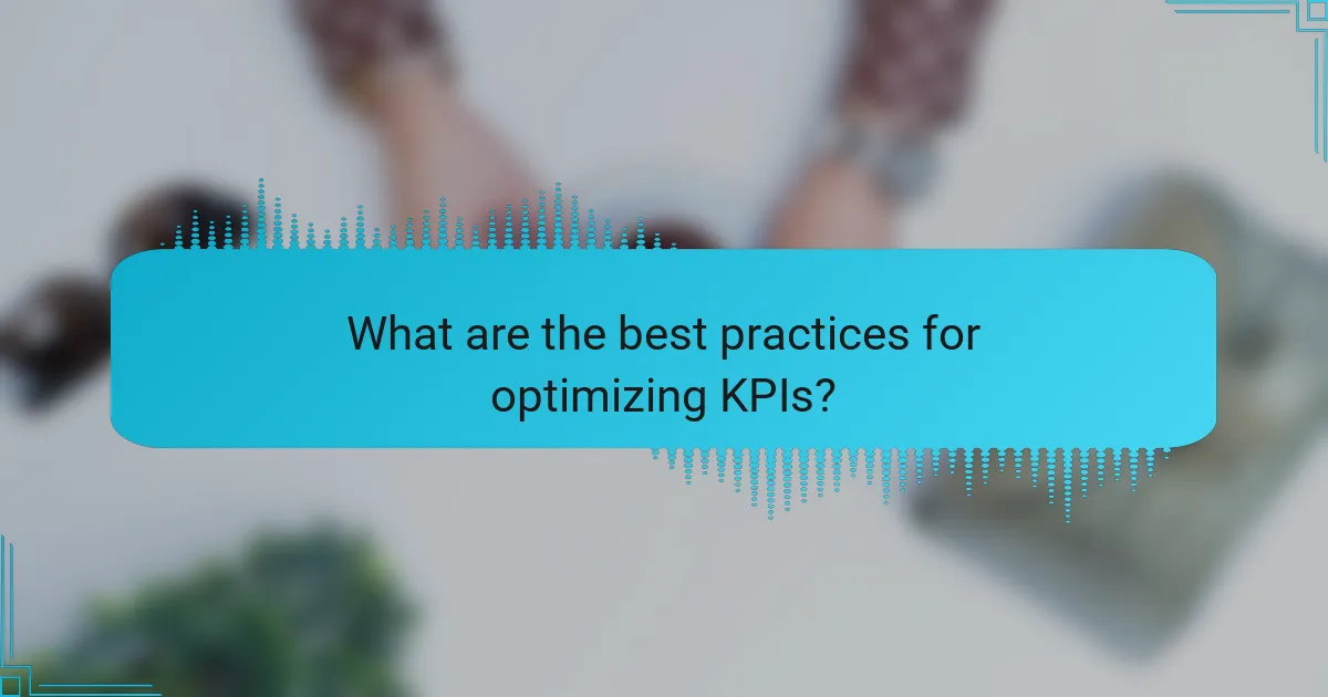 What are the best practices for optimizing KPIs?