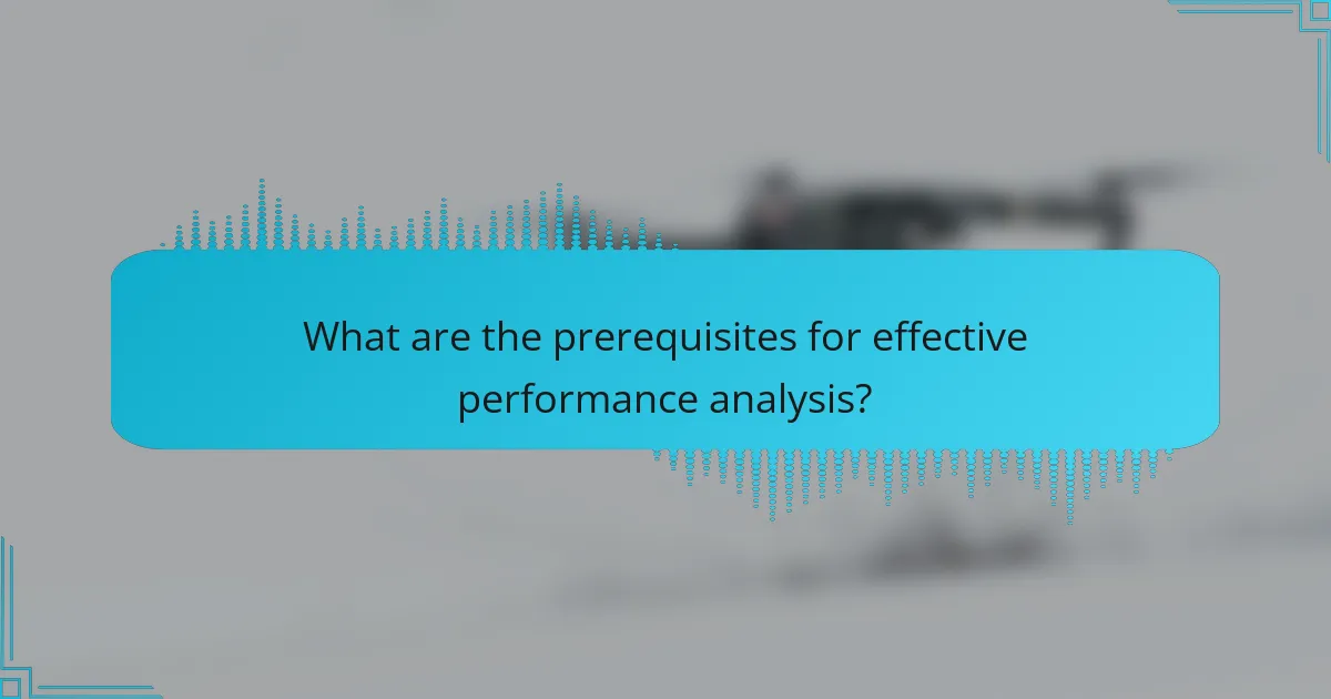What are the prerequisites for effective performance analysis?