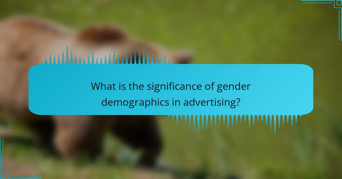 What is the significance of gender demographics in advertising?