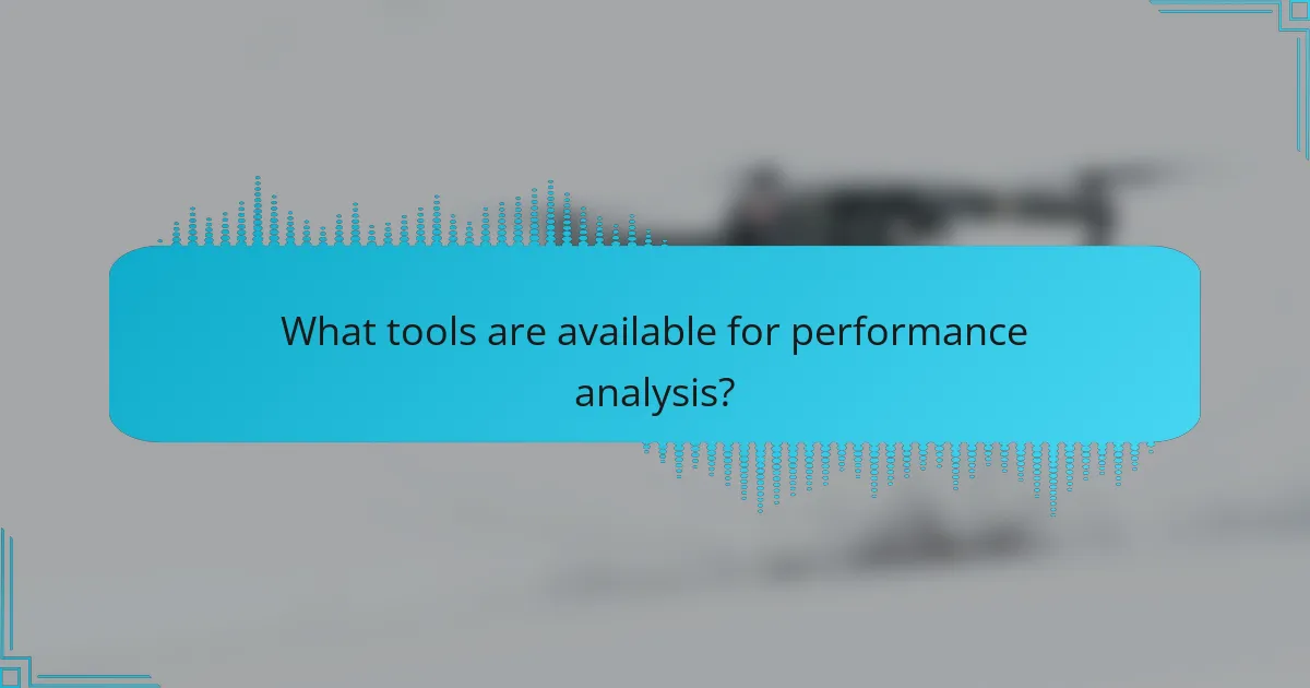 What tools are available for performance analysis?